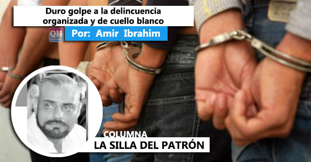 Duro golpe a la delincuencia organizada y de cuello blanco