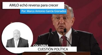 AMLO echó reversa para crecer