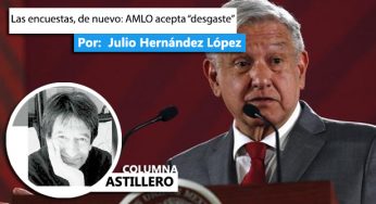 Las encuestas, de nuevo: AMLO acepta “desgaste”
