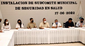 INSTALAN EN PUERTO MORELOS EL SUBCOMITÉ MUNICIPAL DE SEGURIDAD EN SALUD