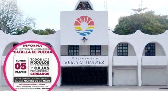 Gobierno de Benito Juárez cerrará cajas y módulos por día de asueto