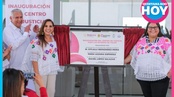 Inauguran Centro de Justicia para las Mujeres en Tulum