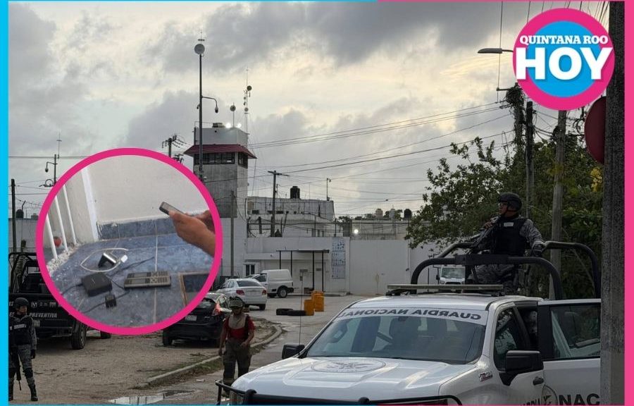 ingreso de celulares a penales de Quintana Roo