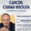 Fernando Martí repasará la historia de Cancún en conferencia